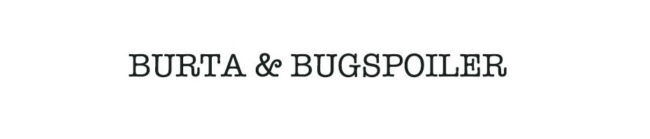 Burta & Bugspoiler