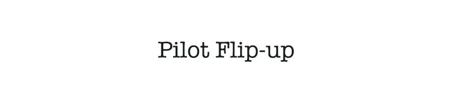 Pilot Flip-up