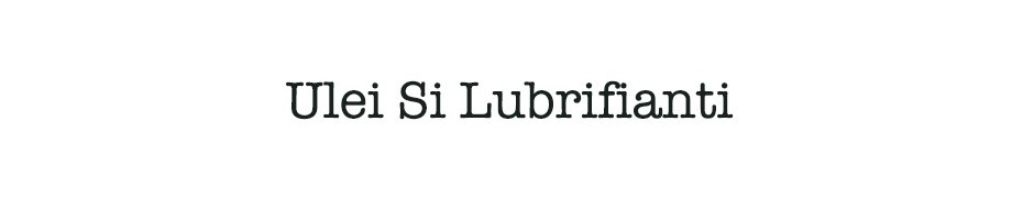 Ulei Si Lubrifianti