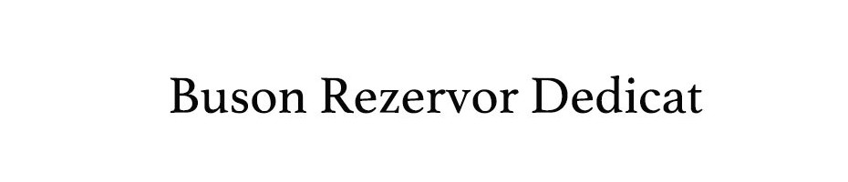 Buson Rezervor Dedicat